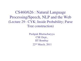 Pushpak Bhattacharyya CSE Dept., IIT Bombay 22 nd March, 2011