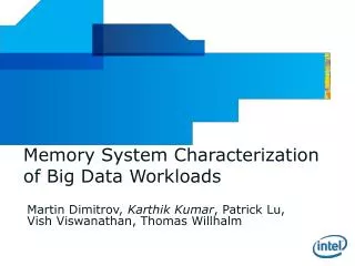 Memory S ystem C haracterization of Big Data W orkloads
