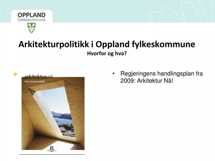 arkitekturpolitikk i oppland fylkeskommune hvorfor og hva