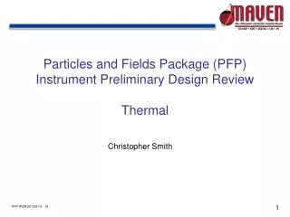Particles and Fields Package (PFP) Instrument Preliminary Design Review Thermal