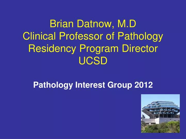 brian datnow m d clinical professor of pathology residency program director ucsd