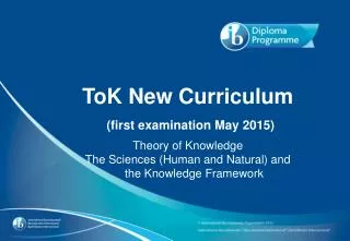 ToK New Curriculum (first examination May 2015)