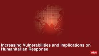 Increasing Vulnerabilities and Implications on Humanitarian Response