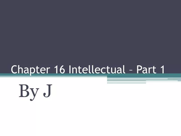 chapter 16 intellectual part 1