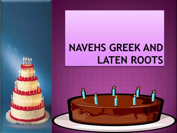 navehs greek and laten roots