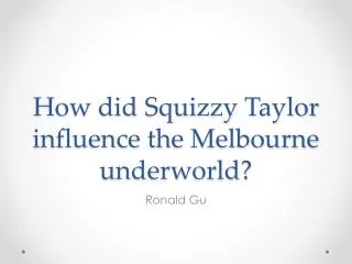 How did Squizzy Taylor influence the Melbourne underworld?