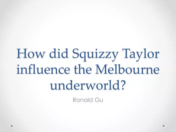 how did squizzy taylor influence the melbourne underworld