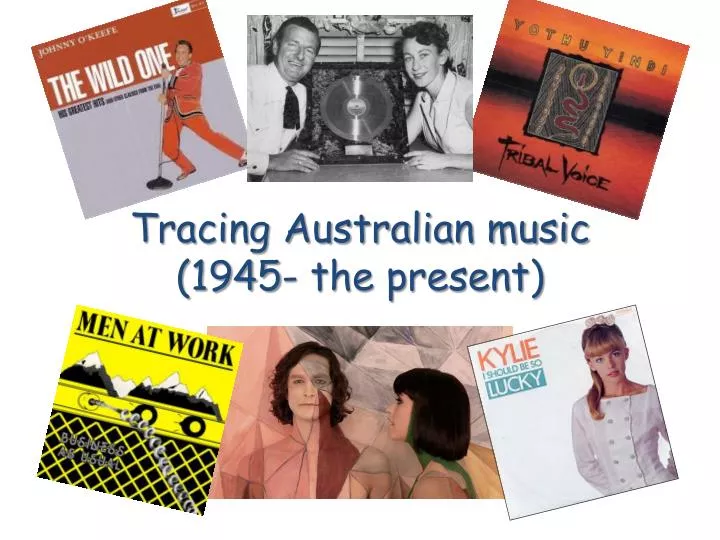 tracing australian music 1945 the present