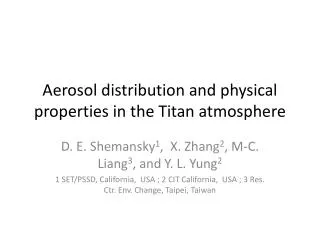 Aerosol distribution and physical properties in the Titan atmosphere
