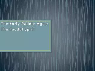 The Early Middle Ages: The Feudal Spirit