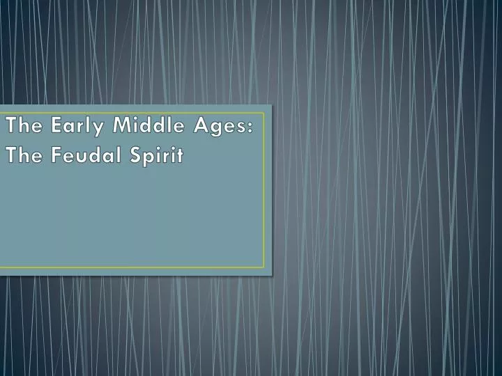 the early middle ages the feudal spirit