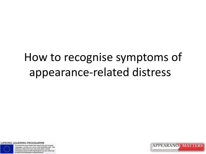 how to recognise symptoms of appearance related distress