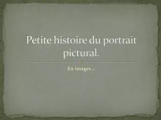 Petite histoire du portrait pictural.