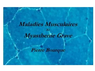 Maladies Musculaires Et Myasthenie Grave Pierre Bourque