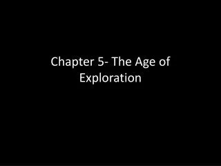 Chapter 5- The Age of Exploration