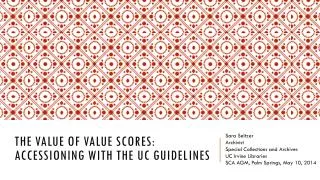 The Value of Value Scores: Accessioning with the UC Guidelines