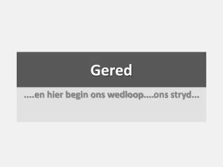 gered
