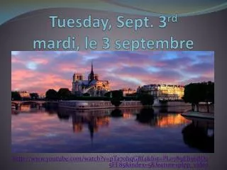 Tuesday, Sept. 3 rd mardi , le 3 septembre