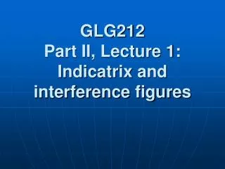GLG212 Part II, Lecture 1: Indicatrix and interference figures