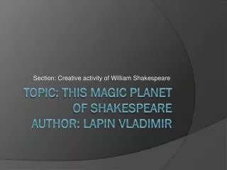 Topic : This magic planet of Shakespeare author : lapin vladimir