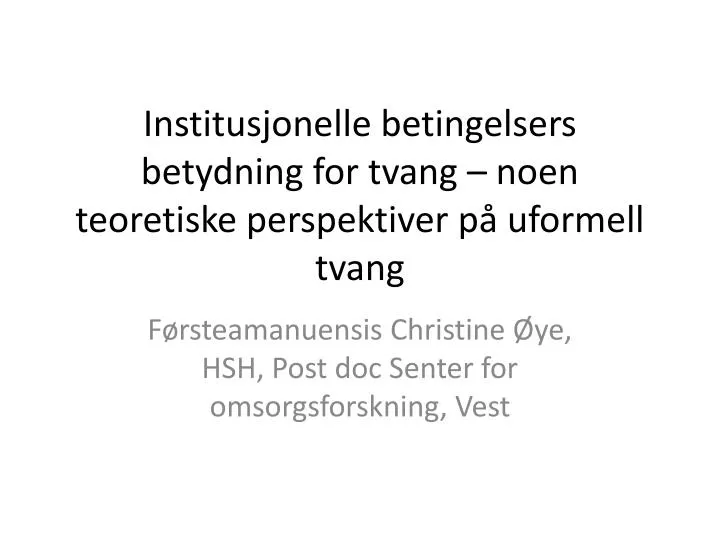 institusjonelle betingelsers betydning for tvang noen teoretiske perspektiver p uformell tvang