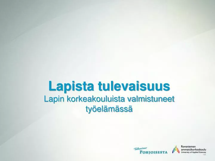 lapista tulevaisuus lapin korkeakouluista valmistuneet ty el m ss