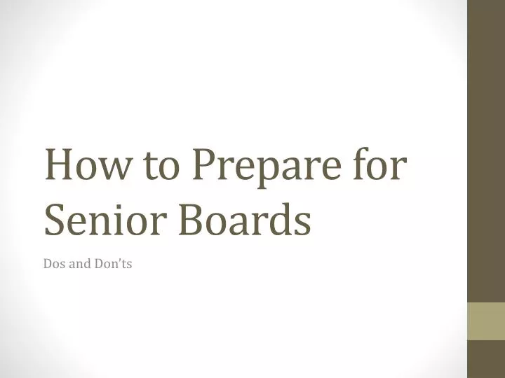 how to prepare for senior boards