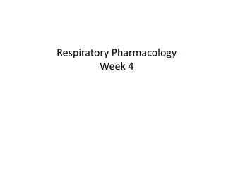 Respiratory Pharmacology Week 4