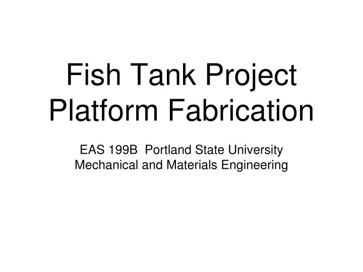 fish tank project platform fabrication