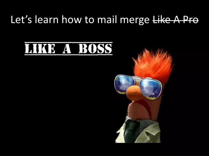 let s learn how to mail m erge like a pro