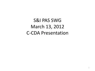 S&amp;I PAS SWG March 13, 2012 C-CDA Presentation