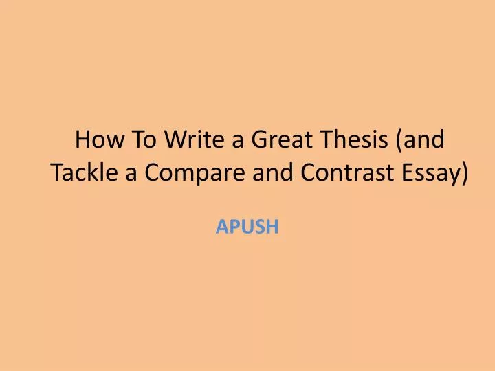 how to write a great thesis and tackle a compare and contrast essay