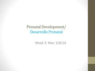 Prenatal Development/ Desarrollo Prenatal