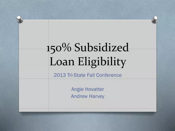 150 subsidized loan eligibility