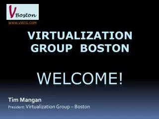 Virtualization Group Boston Welcome!