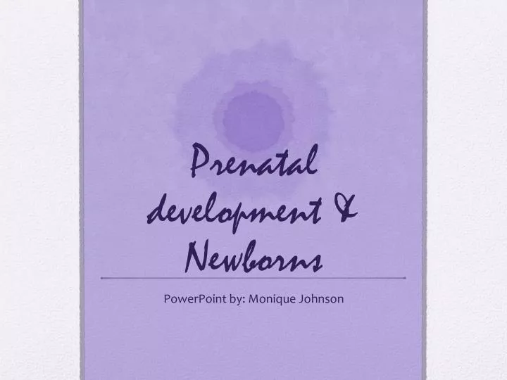 prenatal development newborns