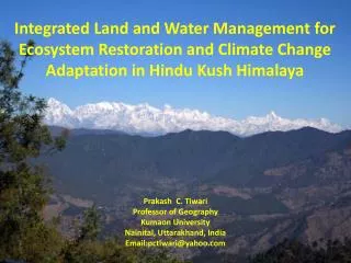 Prakash C. Tiwari Professor of Geography Kumaon University Nainital , Uttarakhand , India