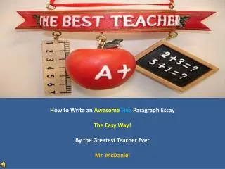 How to Write an Awesome Five Paragraph Essay The Easy Way! By the Greatest Teacher Ever