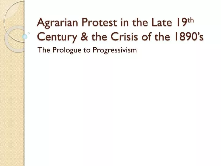agrarian protest in the late 19 th century the crisis of the 1890 s