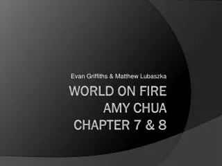 World on Fire Amy Chua Chapter 7 &amp; 8