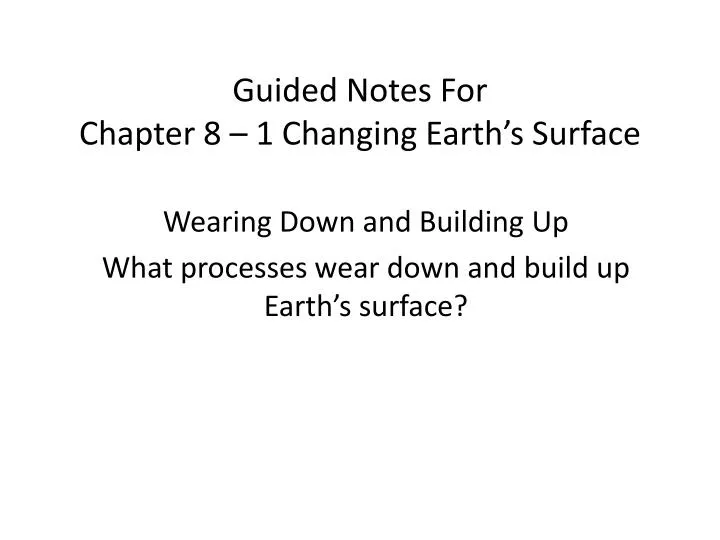 guided notes for chapter 8 1 changing earth s surface