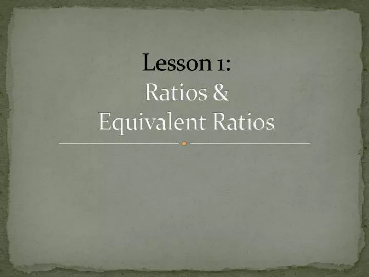 lesson 1 ratios equivalent ratios