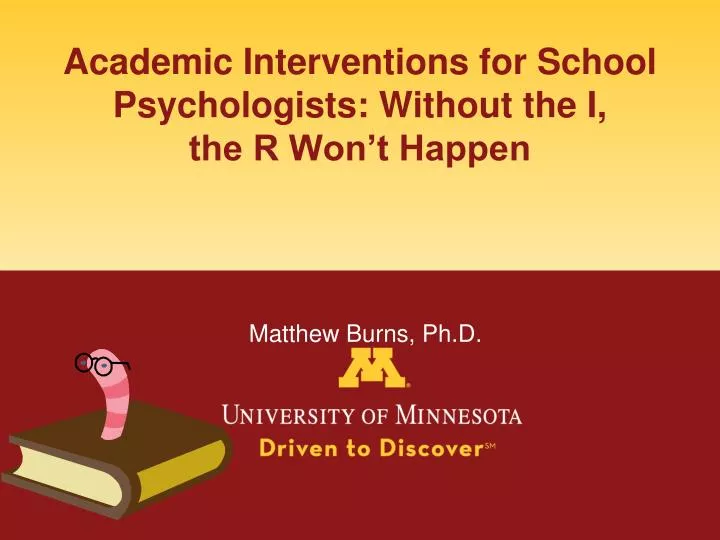 academic interventions for school psychologists without the i the r won t happen matthew burns ph d