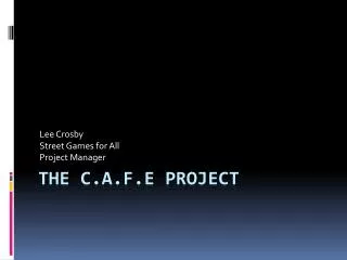 The C.a.f.e Project