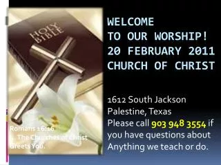 Welcome to our worship! 20 February 2011 Church of Christ