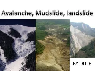 Avalanche, Mudslide, landslide