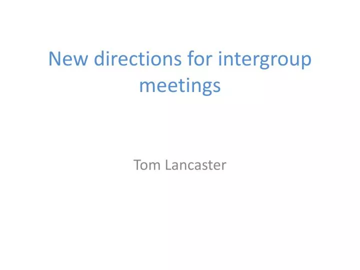 new directions for intergroup meetings