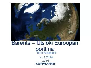 Barents – Utsjoki Euroopan porttina
