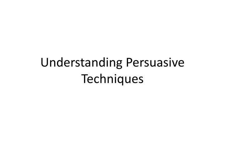 understanding persuasive techniques