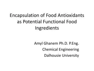 Encapsulation of Food Antioxidants as Potential Functional Food Ingredients
